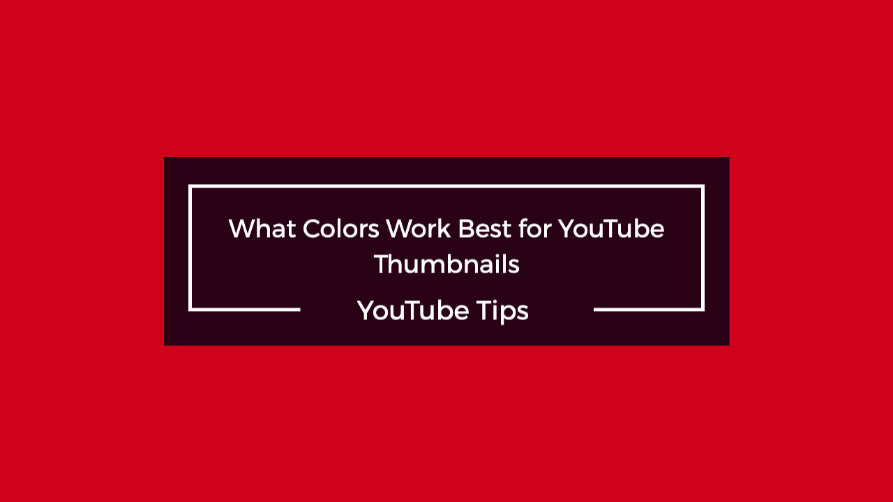 What Colors Work Best for YouTube Thumbnails in 2025?