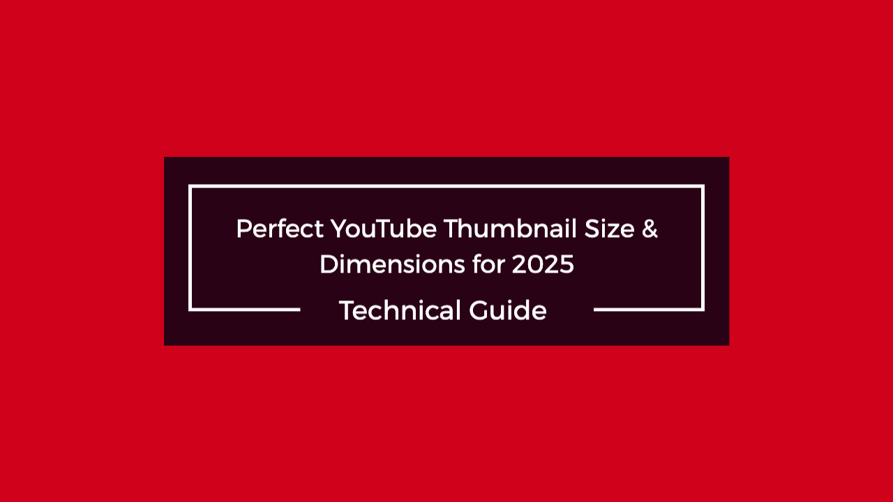 Perfect YouTube Thumbnail Size & Dimensions for 2025