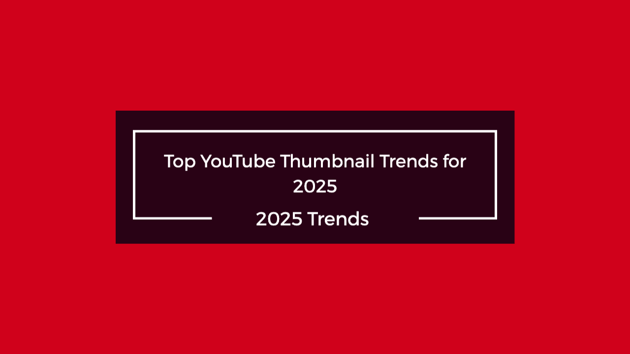 Top YouTube Thumbnail Trends for 2025